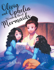 Olivia and Ophelia Wonder About Mermaids Olivia and Ophelia Wonder About Mermaids