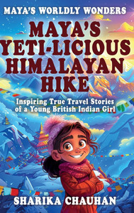 Maya's Worldly Wonders : Maya's Yeti-licious Himalayan Hike Maya's Worldly Wonders : Maya's Yeti-licious Himalayan Hike