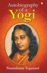 The Autobiography of a Yogi The Autobiography of a Yogi