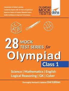 28 Mock Test Series for Olympiads Class 1 Science, Mathematics, English, Logical Reasoning, GK & Cyber 2nd Edition 28 Mock Test Series for Olympiads Class 1 Science, Mathematics, English, Logical Reasoning, GK & Cyber 2nd Edition
