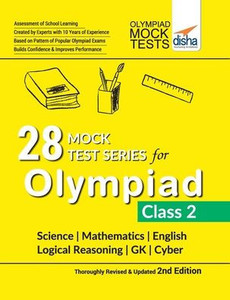 28 Mock Test Series for Olympiads Class 2 Science, Mathematics, English, Logical Reasoning, GK & Cyber 2nd Edition 28 Mock Test Series for Olympiads Class 2 Science, Mathematics, English, Logical Reasoning, GK & Cyber 2nd Edition