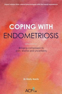 Coping With Endometriosis : Bringing Compassion to Pain, Shame and Uncertainty Coping With Endometriosis : Bringing Compassion to Pain, Shame and Uncertainty