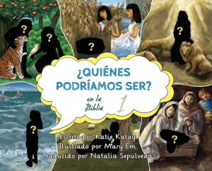 ¿Quiénes podríamos ser en la Biblia? : volumen 1 ¿Quiénes podríamos ser en la Biblia? : volumen 1
