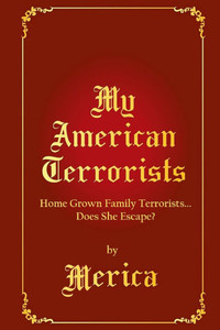 My American Terrorists : Home Grown Family Terrorists... Does She Escape? My American Terrorists : Home Grown Family Terrorists... Does She Escape?