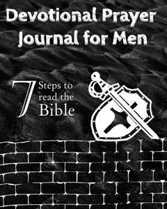 Devotional Prayer Journal for Men : 7 Steps to Read the Bible