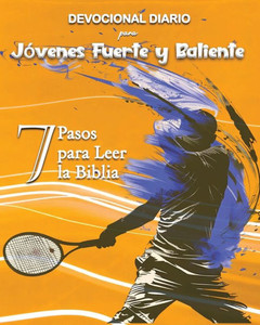 Devocional Diario para Jóvenes Fuerte y Baliente : 7 Pasos para Leer la Biblia
