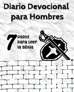 Diario Devocional para Hombres : 7 Pasos para Leer la Biblia