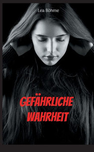 Gefährliche Wahrheit Gefährliche Wahrheit
