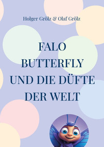 Falo Butterfly : Und die Düfte der Welt Falo Butterfly : Und die Düfte der Welt