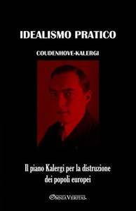 Idealismo pratico : Il piano Kalergi per la distruzione dei popoli europei Idealismo pratico : Il piano Kalergi per la distruzione dei popoli europei