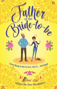 Father of the Bride-to-Be : All is Fair in Love, War And... Marriage.
