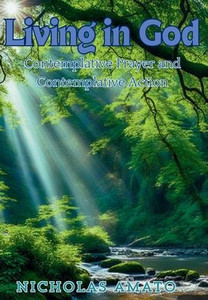 Living in God : Contemplative Prayer and Contemplative Action Living in God : Contemplative Prayer and Contemplative Action