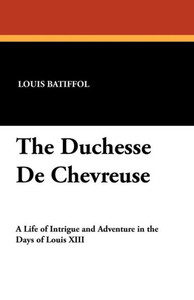 The Duchesse de Chevreuse The Duchesse de Chevreuse