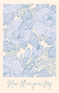 Mom, Tell Me Your Story Mom, Tell Me Your Story