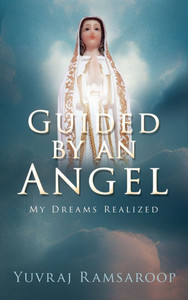 Guided by an Angel : My Dreams Realized