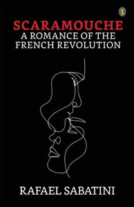 Scaramouche A Romance Of The French Revolution