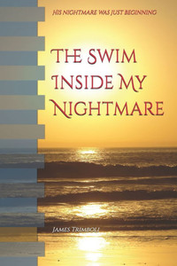 The Swim Inside My Nightmare : His Nightmare was Just Beginning