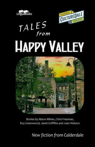 Tales from Happy Valley : New Fiction from Calderdale