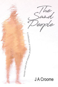 The Sand People : A Collection of Magical Realism and Other Stories The Sand People : A Collection of Magical Realism and Other Stories