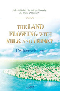 The Land Flowing with Milk and Honey The Land Flowing with Milk and Honey