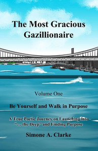 The Most Gracious Gazillionaire : Be Yourself and Walk in Purpose