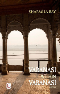 Varanasi Within Varanasi: Poems Varanasi Within Varanasi: Poems