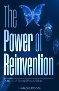 The Power of Reinvention: Doors to Unlimited Possibilities The Power of Reinvention: Doors to Unlimited Possibilities