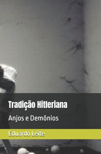 Tradição Hitleriana : Anjos e Demônios Tradição Hitleriana : Anjos e Demônios