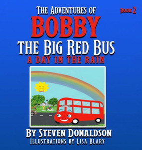 The Adventures of Bobby the Big Red Bus : A Day in the Rain The Adventures of Bobby the Big Red Bus : A Day in the Rain