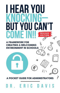 I Hear You Knocking But You Can't Come In : A Framework for Creating a Welcoming Environment in Schools I Hear You Knocking But You Can't Come In : A Framework for Creating a Welcoming Environment in Schools