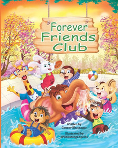 Forever Friends Club : A Children's Story Book about how to Make Friends, Feeling Good about Yourself, Displaying Positive Emotions, Feelings for Love and Acceptance and Social Skills. Forever Friends Club : A Children's Story Book about how to Make Friends, Feeling Good about Yourself, Displaying Positive Emotions, Feelings for Love and Acceptance and Social Skills.
