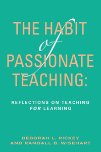 The Habit of Passionate Teaching : Reflections on Teaching For Learning