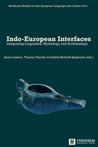 Indo-European Interfaces : Integrating Linguistics, Mythology and Archaeology Indo-European Interfaces : Integrating Linguistics, Mythology and Archaeology