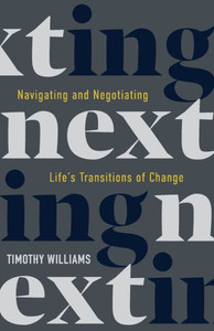 NEXTing : Navigating and Negotiating Life's Transitions of Change NEXTing : Navigating and Negotiating Life's Transitions of Change