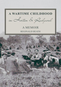 A Wartime Childhood in Horton and Rudyard : A Memoir: A Memoir A Wartime Childhood in Horton and Rudyard : A Memoir: A Memoir