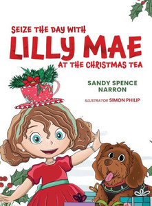 Seize the Day with Lilly Mae at the Christmas Tea Seize the Day with Lilly Mae at the Christmas Tea