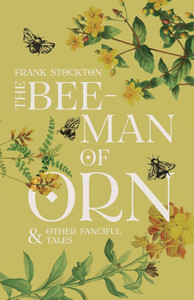 The Bee-Man of Orn and Other Fanciful Tale The Bee-Man of Orn and Other Fanciful Tale