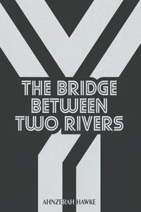 The Bridge Between Two Rivers The Bridge Between Two Rivers