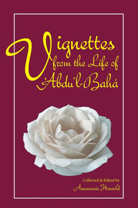 Vignettes from the Life of ?Abdu'l-Bahá Vignettes from the Life of ?Abdu'l-Bahá