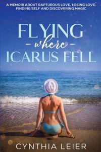 Flying Where Icarus Fell Flying Where Icarus Fell