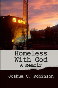 Homeless With God : A Memoir Homeless With God : A Memoir