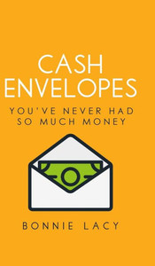 Cash Envelopes : You've Never Had So Much Money Cash Envelopes : You've Never Had So Much Money