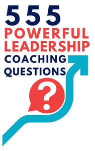 555 Powerful Leadership Coaching Questions : Mastering Leadership and Coaching with Powerful Questions to Inspire Growth and Drive Performance 555 Powerful Leadership Coaching Questions : Mastering Leadership and Coaching with Powerful Questions to Inspire Growth and Drive Performance