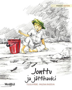Jonttu ja jättihauki : Finnish Edition of "Jonty and the Giant Pike" Jonttu ja jättihauki : Finnish Edition of "Jonty and the Giant Pike"
