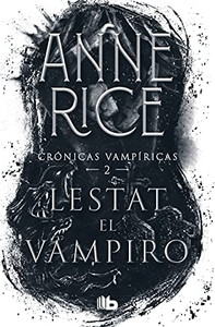 Lestat El Vampiro / The Vampire Lestat (Crónicas Vampíricas / Vampire Chronicles) (Spanish Edition)