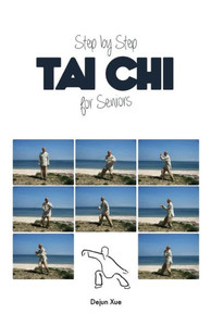 Tai Chi for Seniors, Step by Step : In Full Color Tai Chi for Seniors, Step by Step : In Full Color