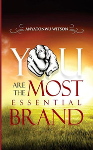 You Are the Most Essential Brand You Are the Most Essential Brand