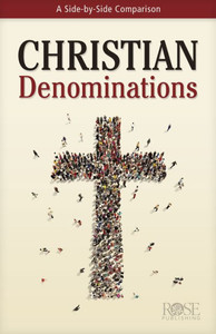Christian Denominations : A Side-By-Side Comparison Christian Denominations : A Side-By-Side Comparison