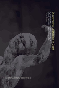 Encountering Depression In-Depth : An Existential-phenomenological Approach to Selfhood, Depression, and Psychiatric Practice
