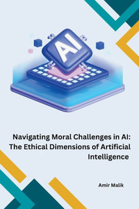 Navigating Moral Challenges in AI : The Ethical Dimensions of Artificial Intelligence